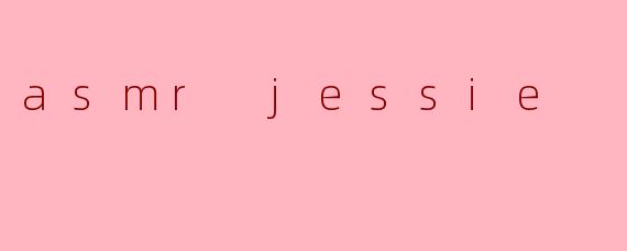 asmr jessie